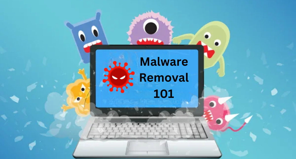 Malware Removal 101: Techniques and Tools