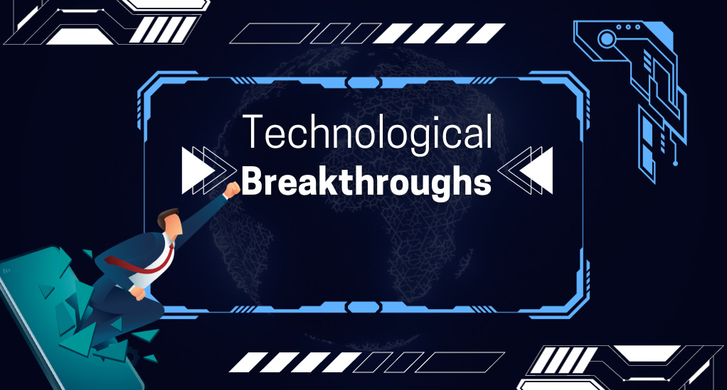 Technological Breakthroughs