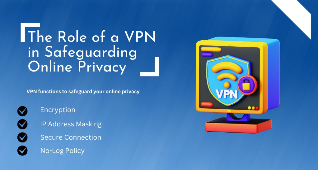 The-Role-of-a-VPN-in-Safeguarding-Online-Privacy