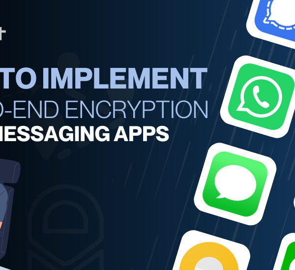 How to Implement End-to-End Encryption in Messaging Apps
