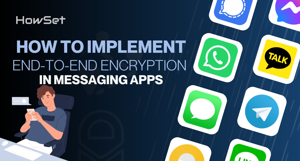 How to Implement End-to-End Encryption in Messaging Apps