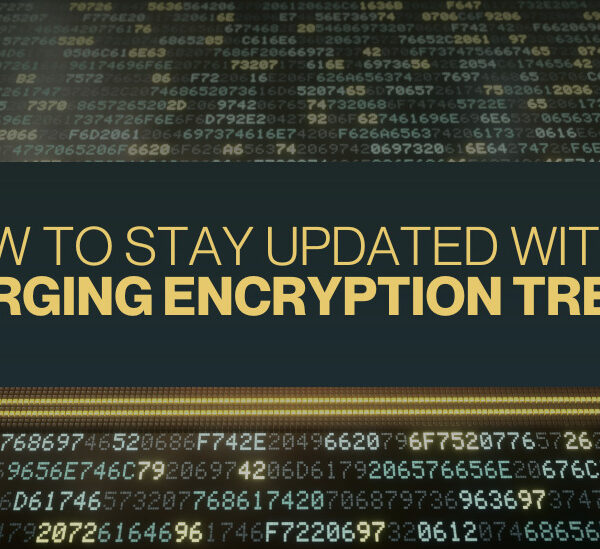 How to Stay Updated with Emerging Encryption Trends