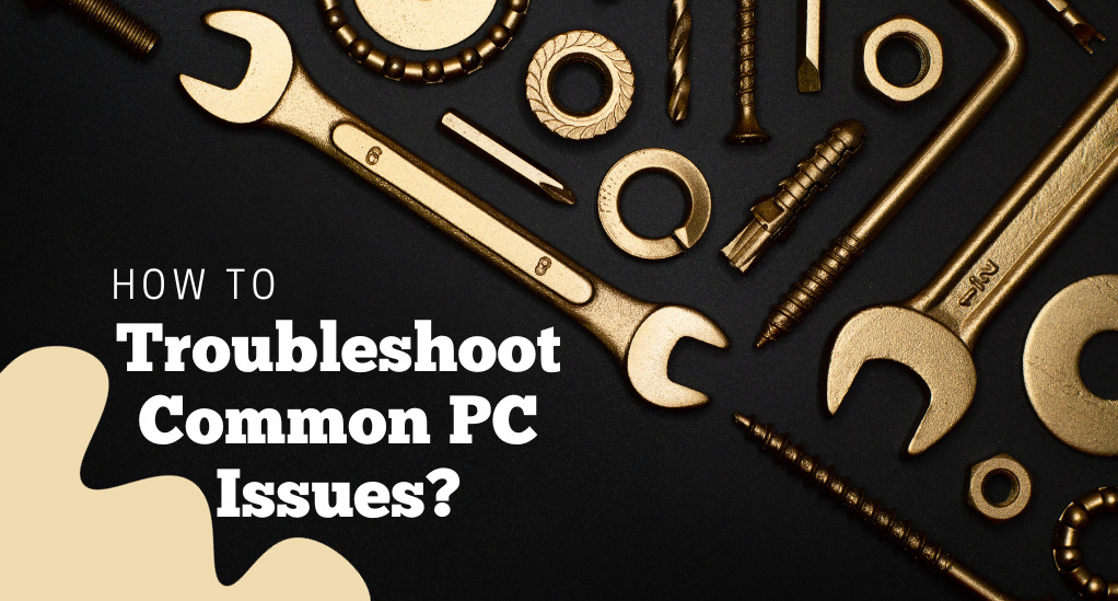 How to Troubleshoot Common PC Issues
