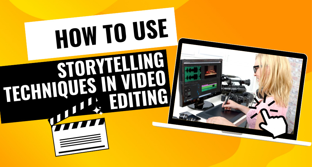 How to Use Storytelling Techniques in Video Editing