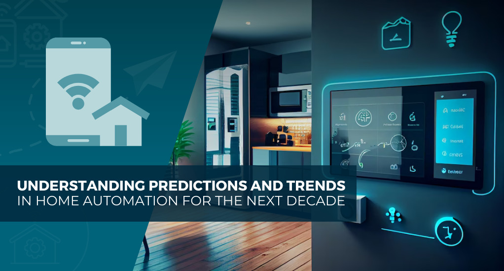 Predictions & Trends: Home Automation for the Next Decade