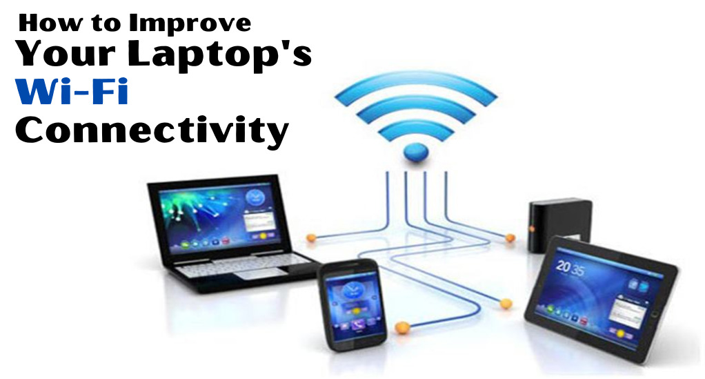 How to Improve Your Laptop’s Wi-Fi Connectivity