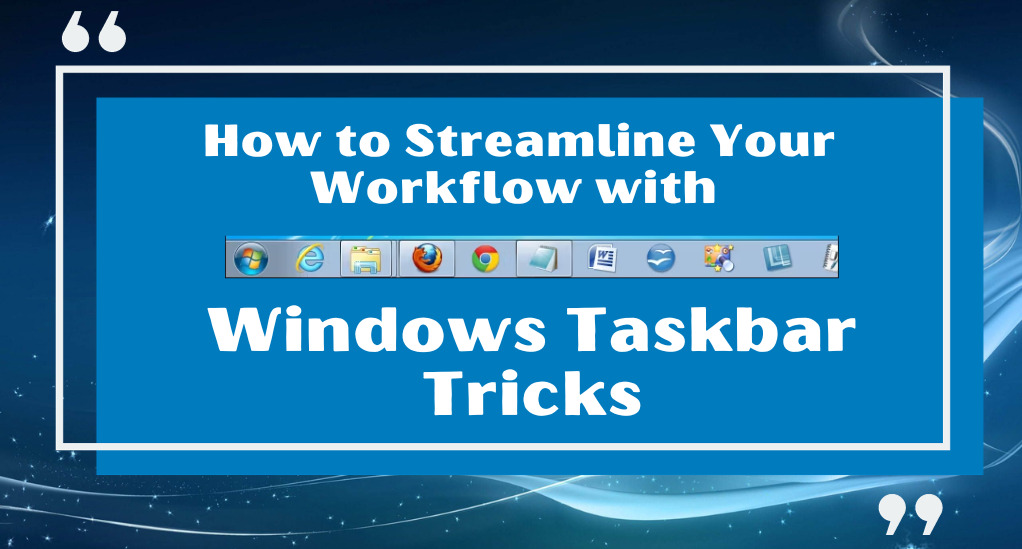 How to Streamline Your Workflow with Windows Taskbar Tricks