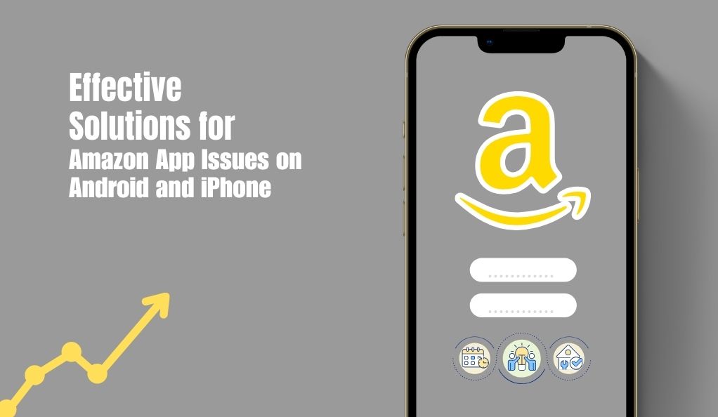 Effective Solutions for Amazon App Issues on Android and iPhone