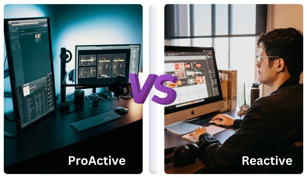 Proactive vs. Reactive Approaches in IT Systems