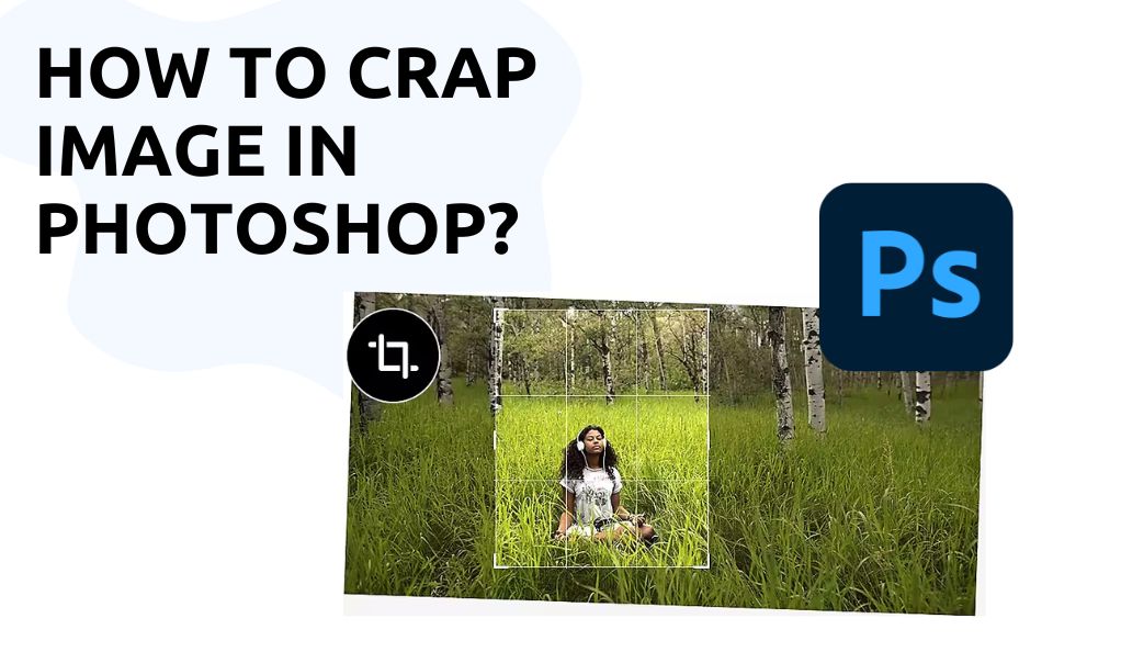 Struggling with Image Cropping in Photoshop Here's Your Guide to Mastery