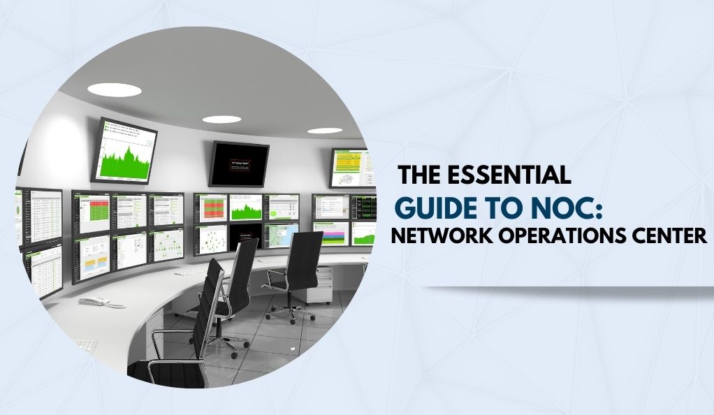 The Essential Guide to NOC Network Operations Center