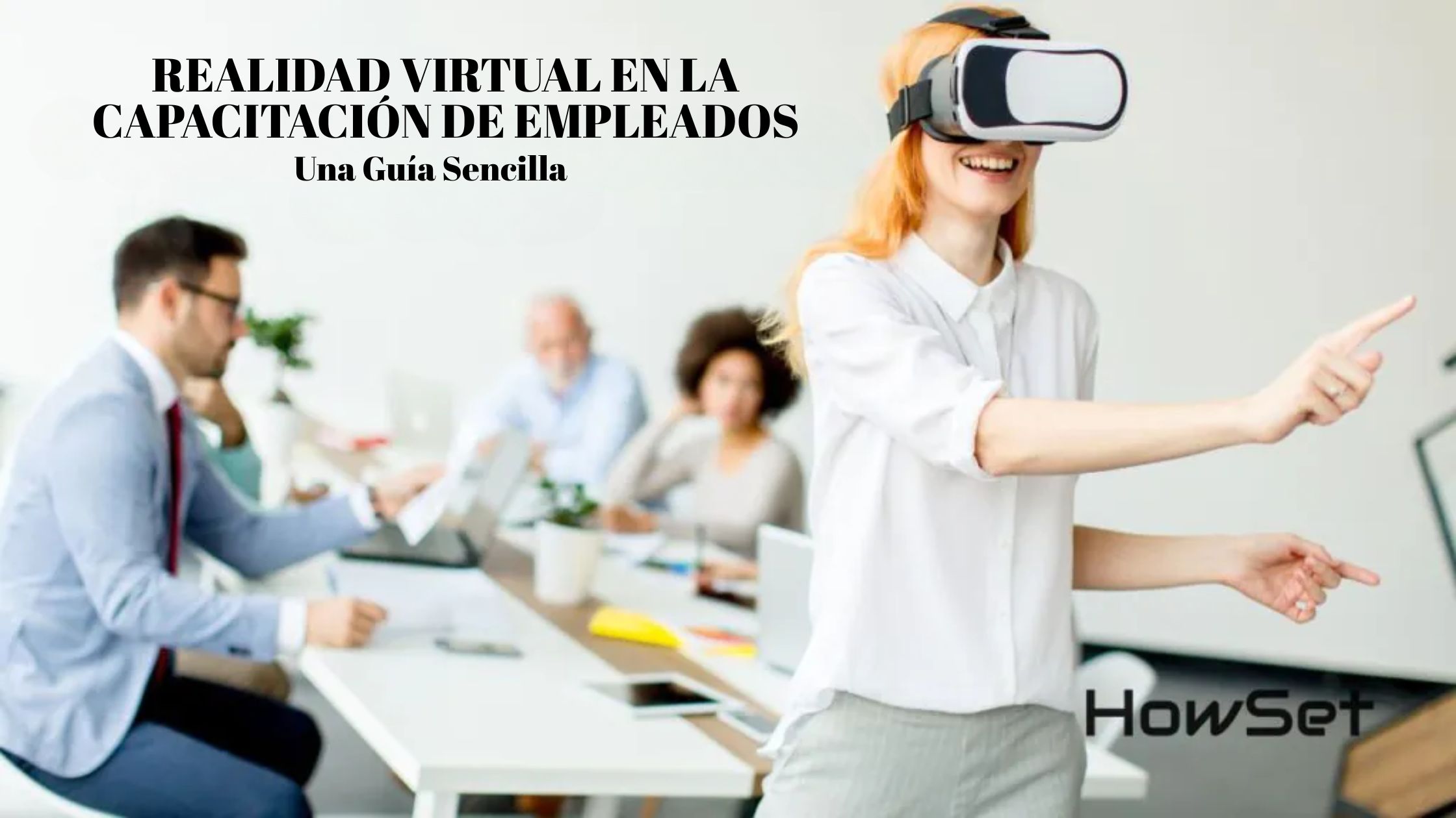 Realidad Virtual en la Capacitación de Empleados: Una Guía Sencilla