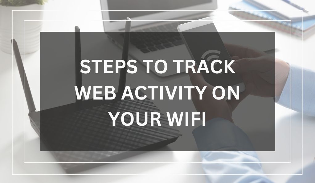 Web Activity on Your WiFi