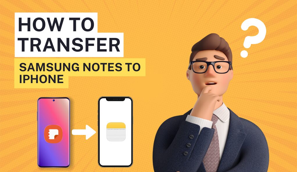 Struggling with Samsung Notes to iPhone Transfer? Here’s Your Complete Guide!
