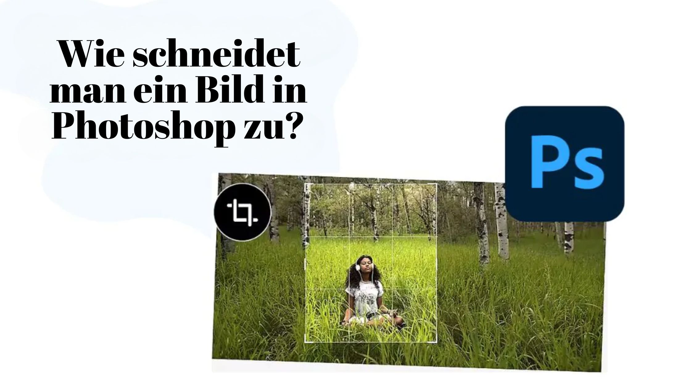 Probleme mit dem Zuschneiden von Bildern in Photoshop? Hier ist dein Leitfaden zur Perfektion.