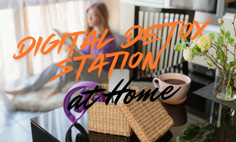 How to Set Up the Perfect Digital Detox Station at Home