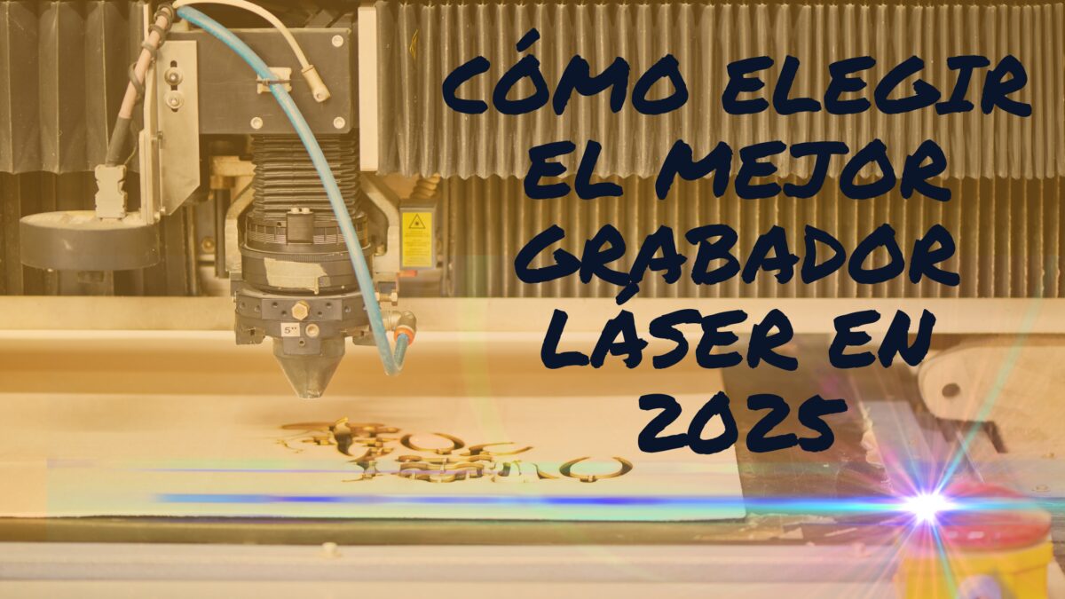 Cómo elegir el mejor grabador láser en 2025