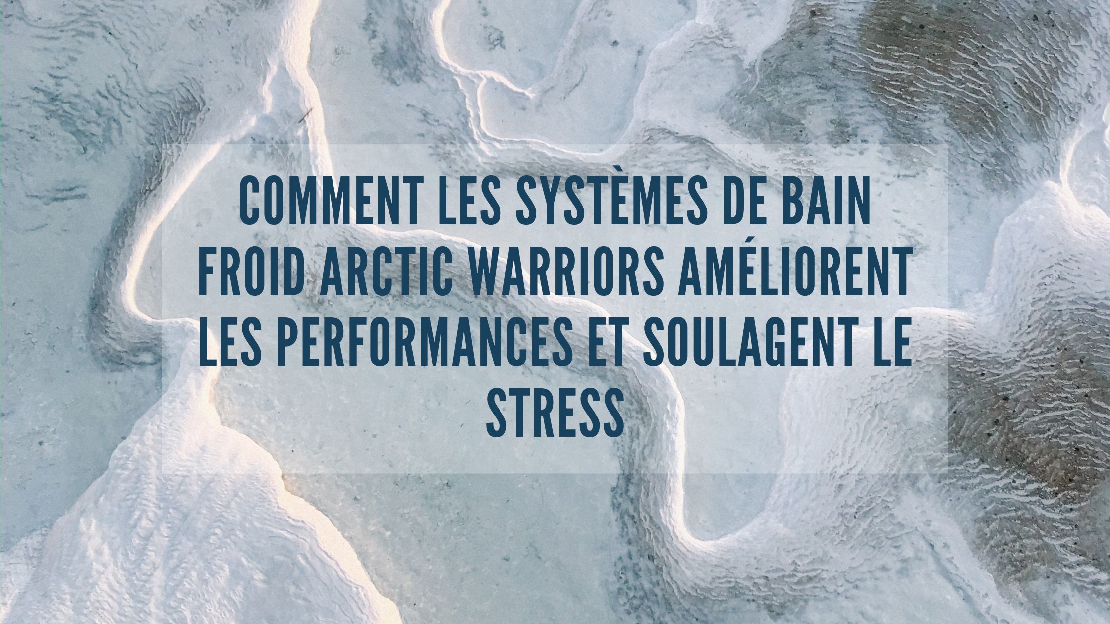 Comment les systèmes de bain froid Arctic Warriors améliorent les performances et soulagent le stress