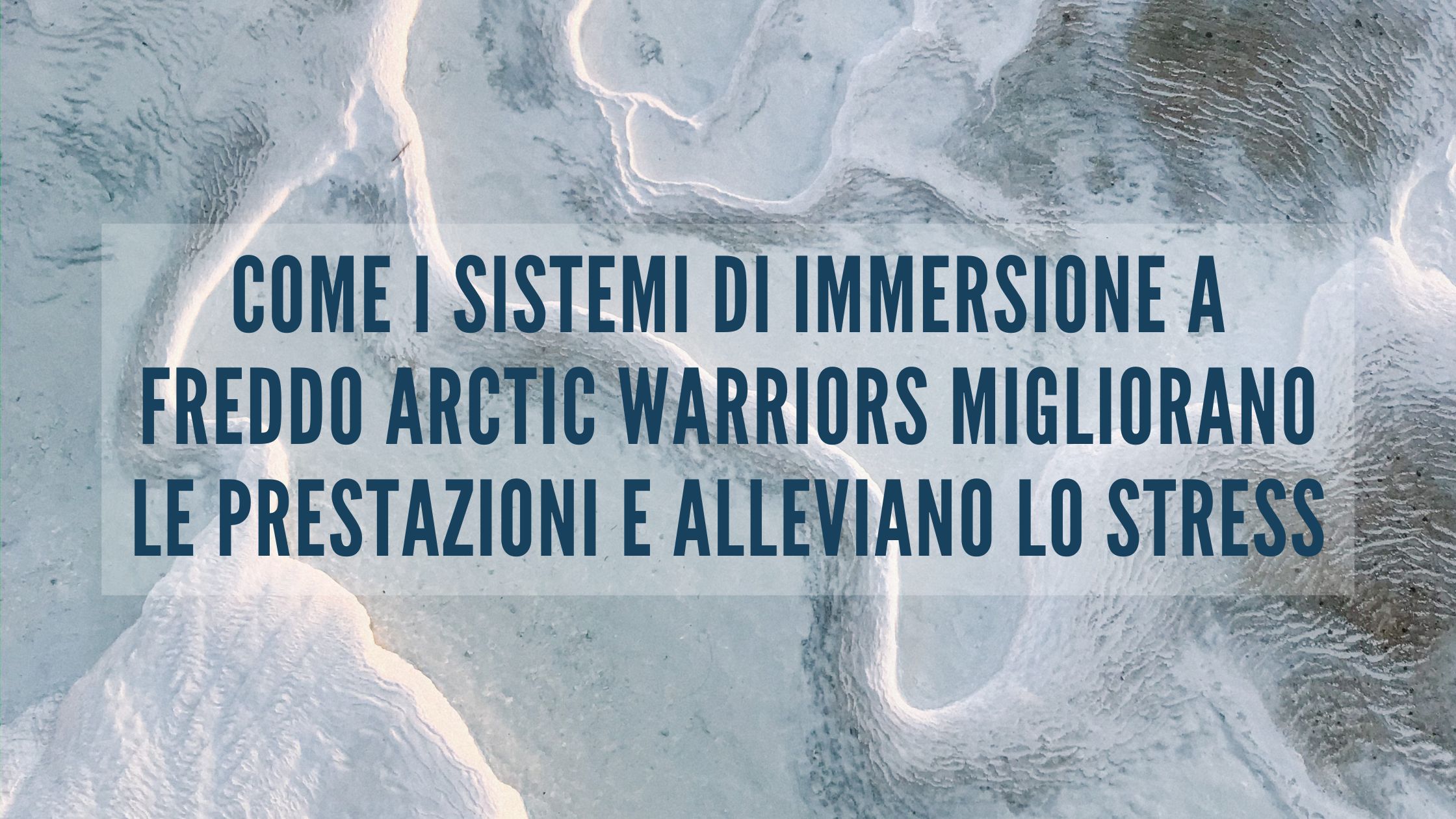 Come i sistemi di immersione a freddo Arctic Warriors migliorano le prestazioni e alleviano lo stress