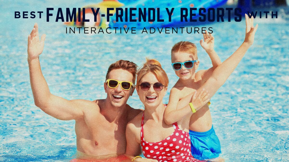 Best Family-Friendly Resorts