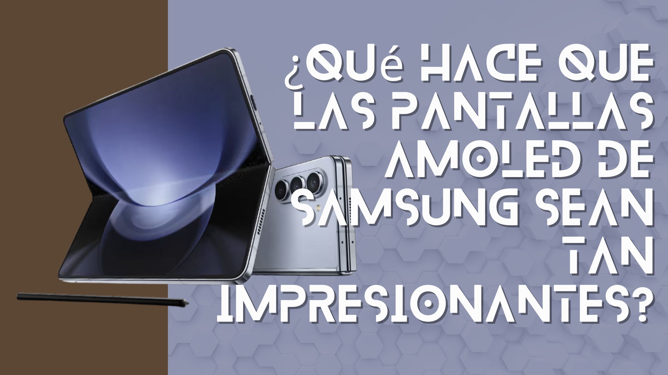 ¿Qué hace que las pantallas AMOLED de Samsung sean tan impresionantes?
