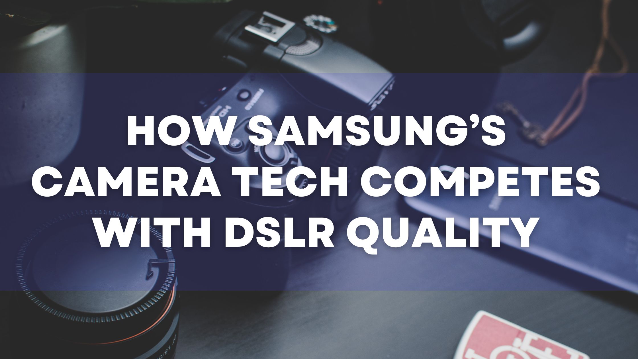 Samsung’s Camera Tech Competes