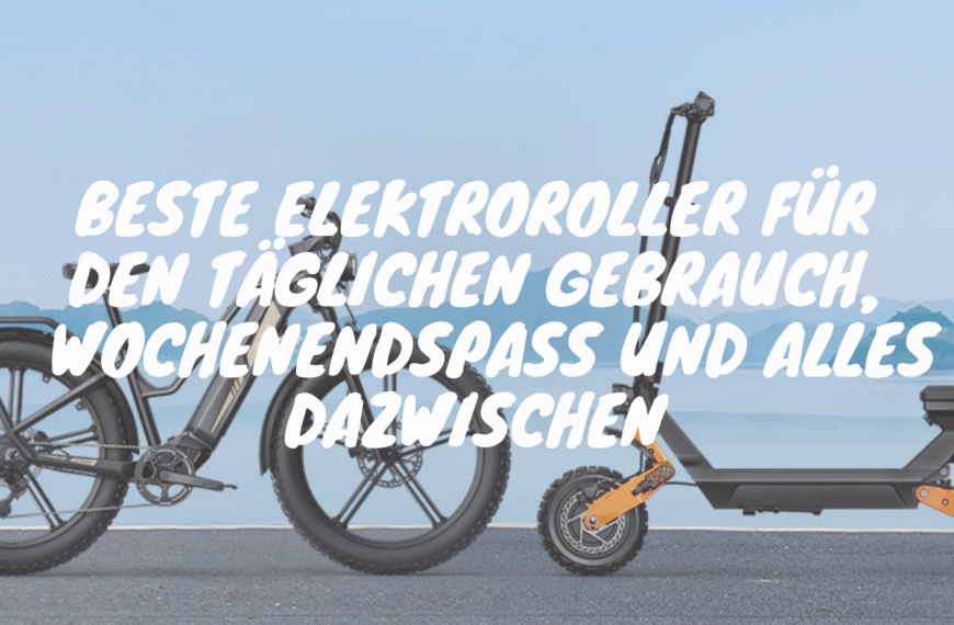 Beste Elektroroller für den täglichen Gebrauch, Wochenendspaß und alles dazwischen