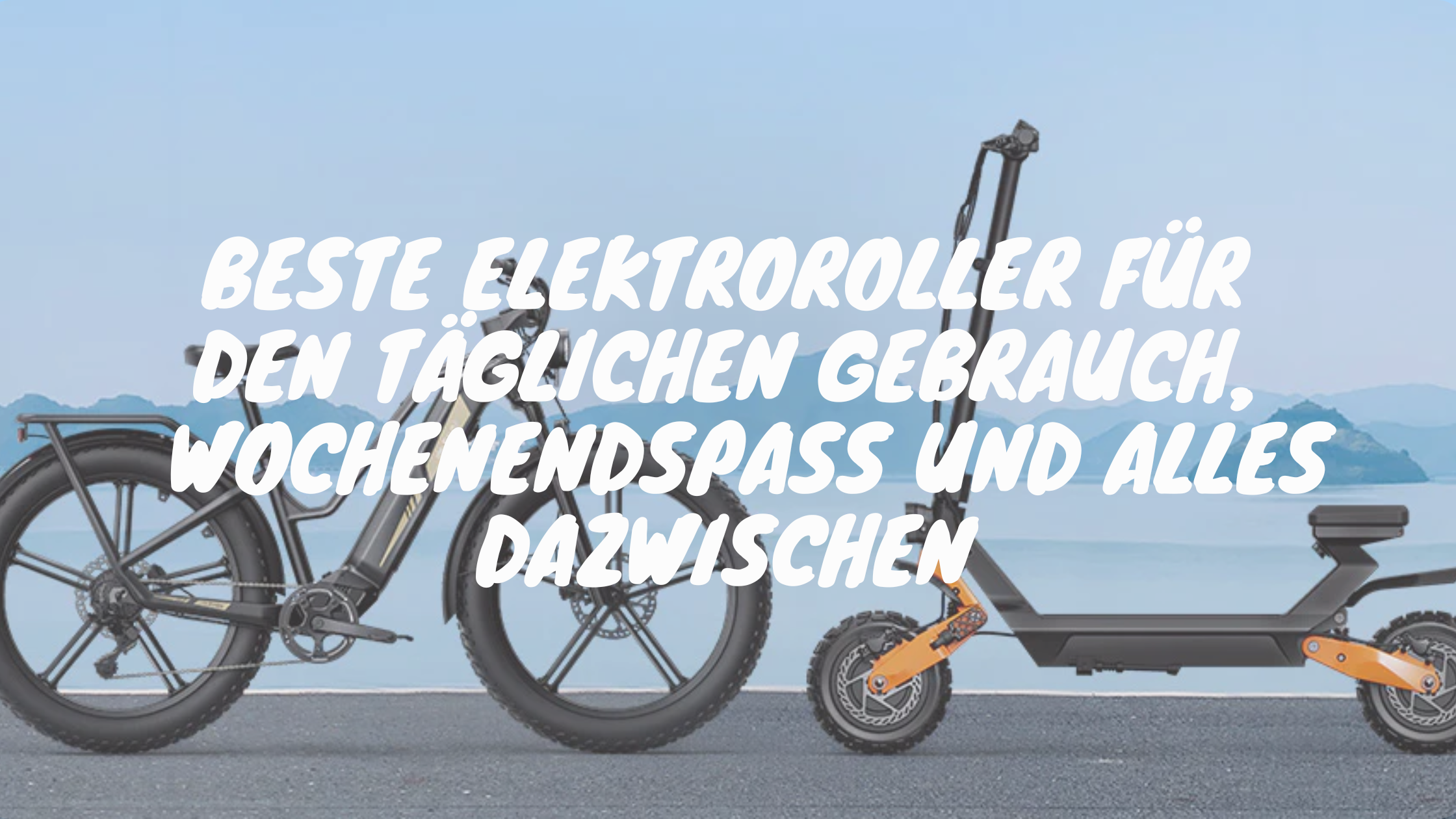 Beste Elektroroller für den täglichen Gebrauch, Wochenendspaß und alles dazwischen