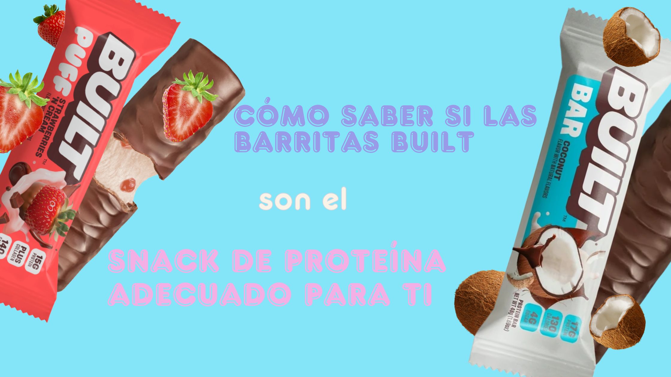 Cómo saber si las barritas Built son el snack de proteína adecuado para ti