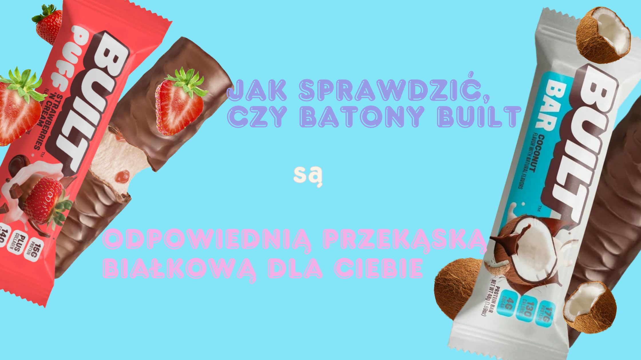 Jak sprawdzić, czy batony Built są odpowiednią przekąską białkową dla Ciebie