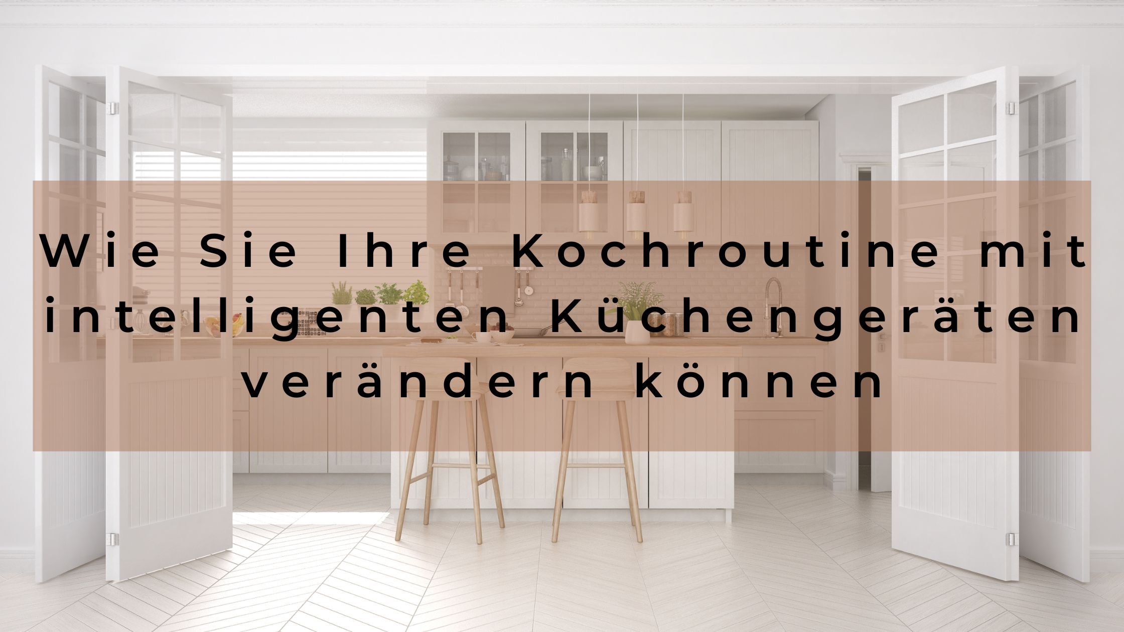 Wie Sie Ihre Kochroutine mit intelligenten Küchengeräten verändern können