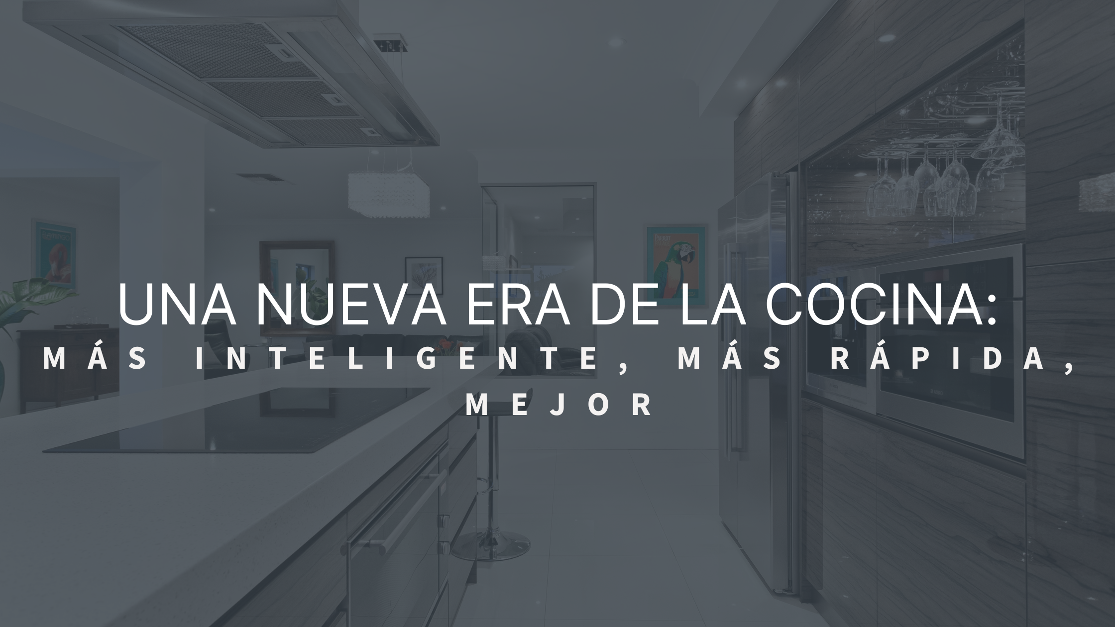 Una Nueva Era de la Cocina: Más Inteligente, Más Rápida, Mejor