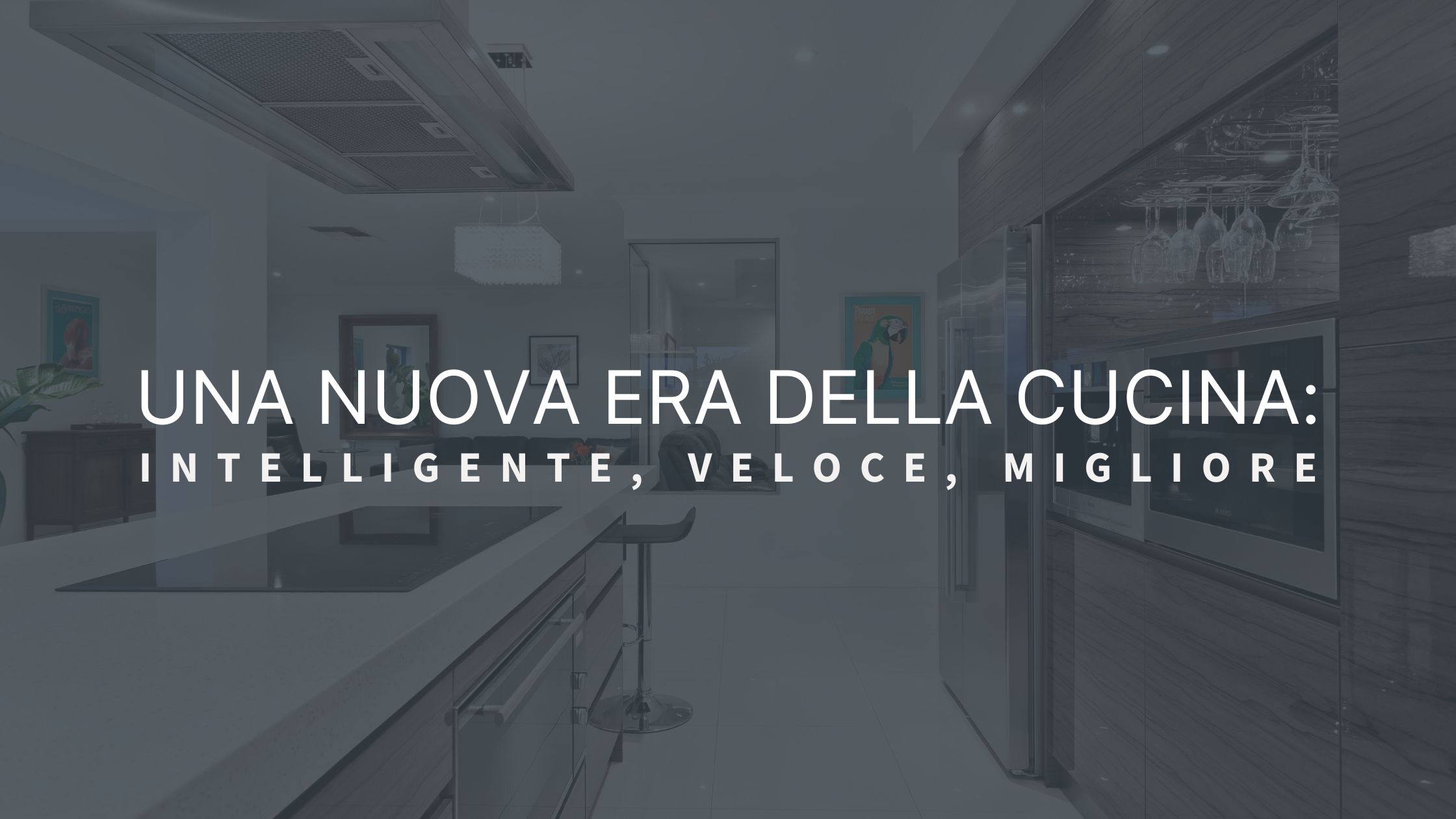 Una nuova era della cucina: più intelligente, più veloce, migliore