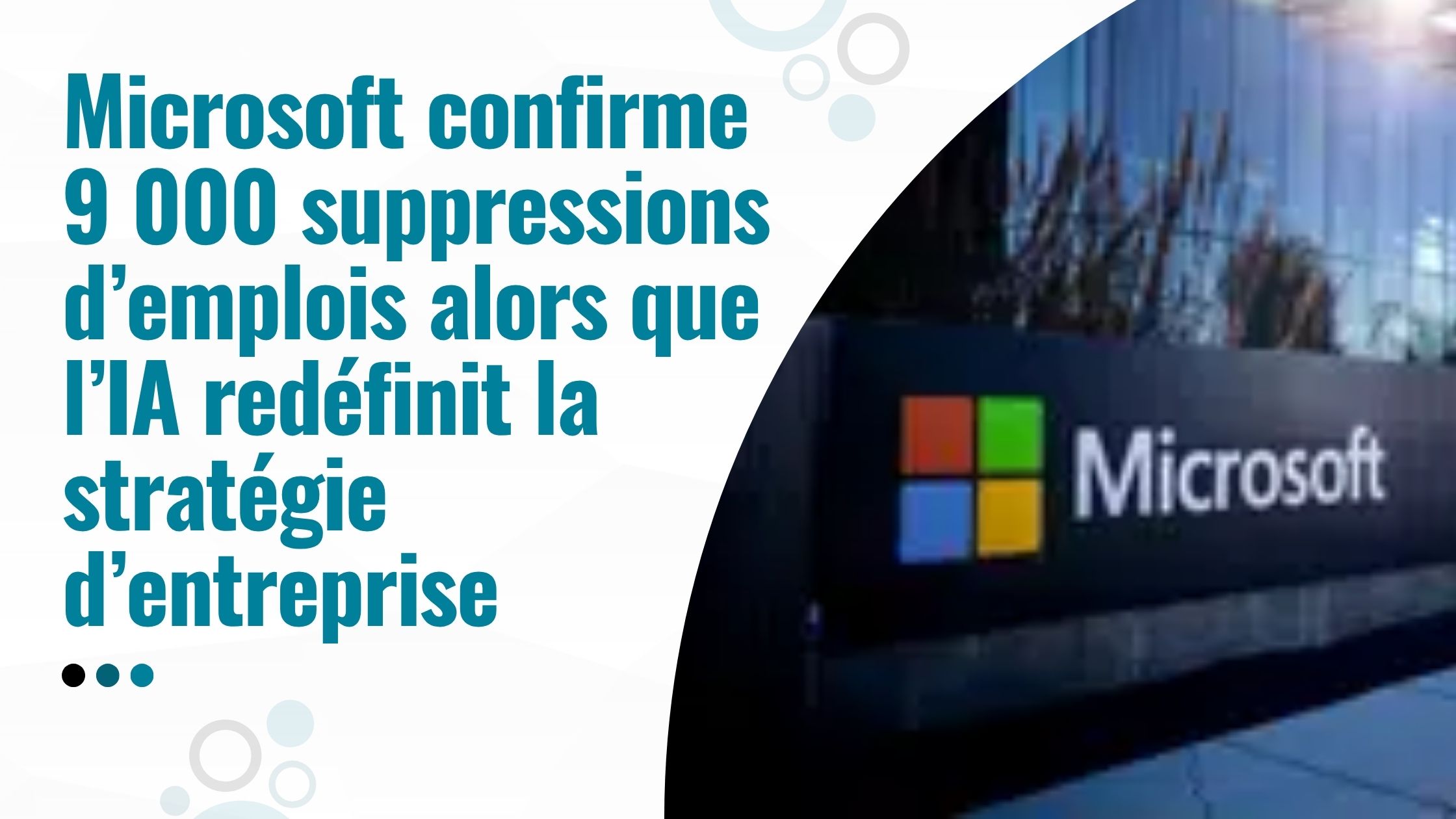 Microsoft confirme 9 000 suppressions d’emplois alors que l’IA redéfinit la stratégie d’entreprise