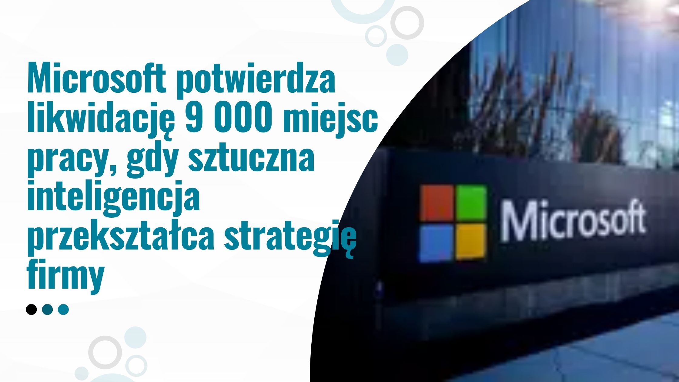 Microsoft potwierdza likwidację 9 000 miejsc pracy, gdy sztuczna inteligencja przekształca strategię firmy