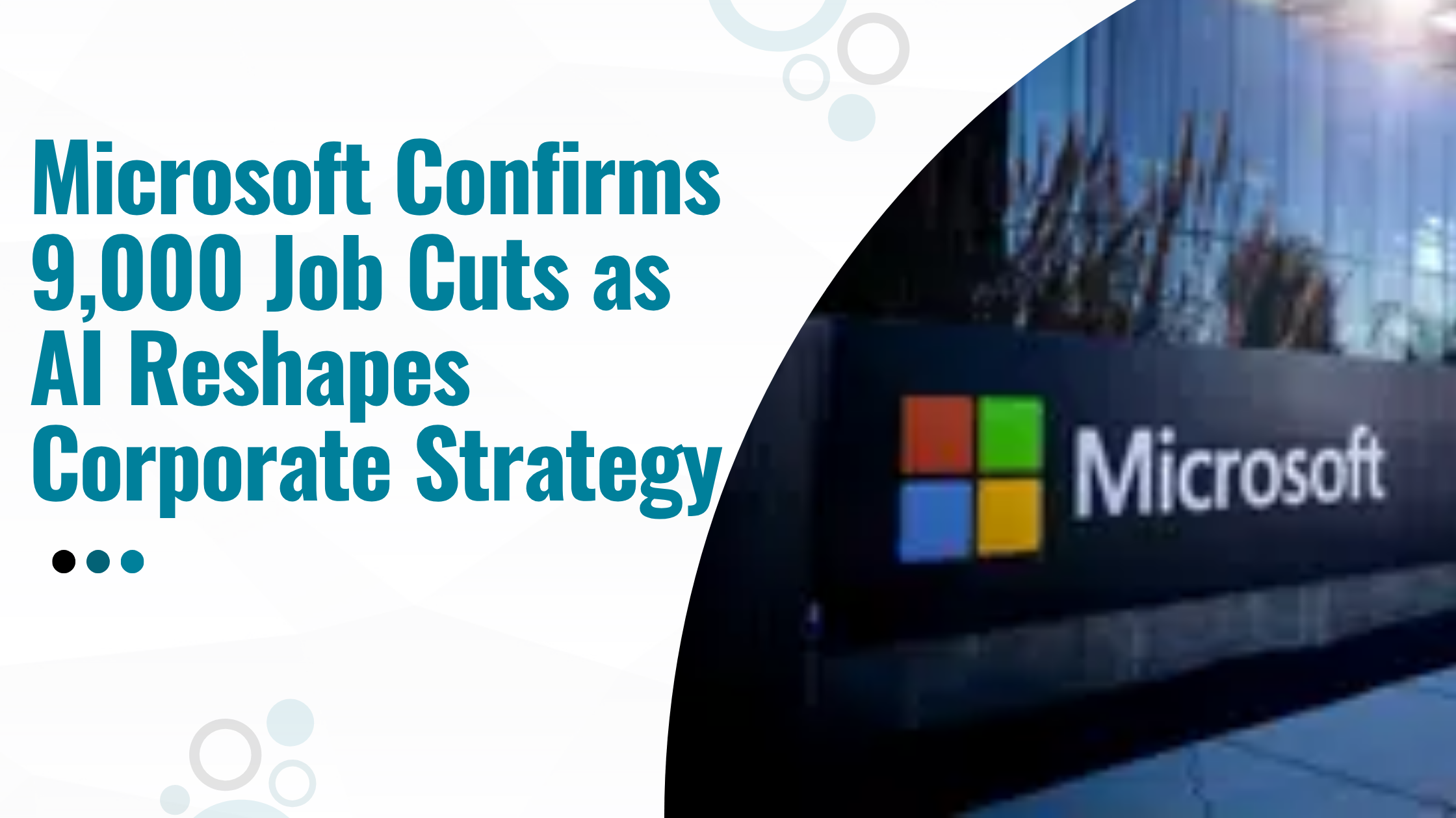 Microsoft Confirms 9,000 Job Cuts as AI Reshapes Corporate Strategy