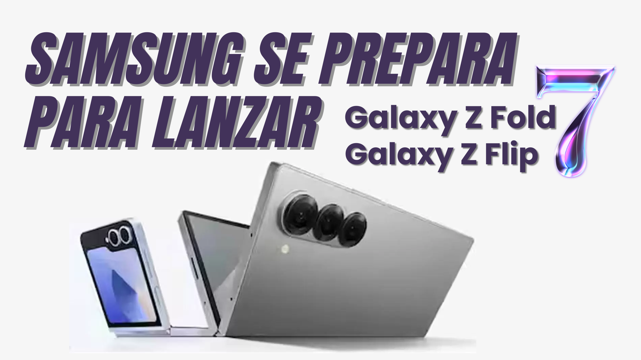 Samsung presentará los Galaxy Z Fold 7 y Z Flip 7 en el evento Unpacked del 9 de julio en Nueva York.